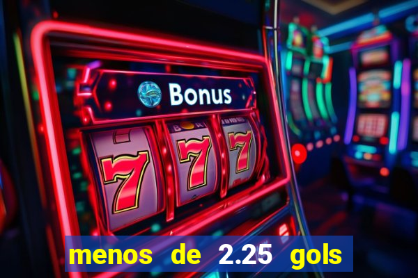 menos de 2.25 gols o que significa